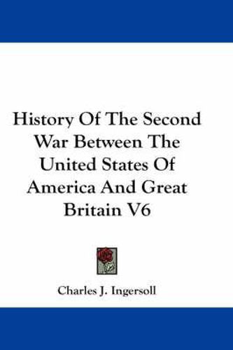 History of the Second War Between the United States of America and Great Britain V6