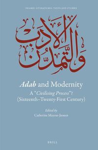 Cover image for Adab and Modernity: A civilising process ? (Sixteenth-Twenty-First Century)