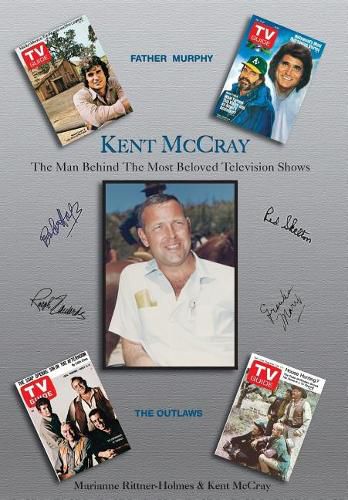 Cover image for Kent McCray: The Man Behind the Most Beloved Television Shows