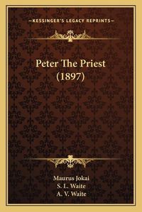 Cover image for Peter the Priest (1897)