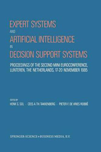 Cover image for Expert Systems and Artificial Intelligence in Decision Support Systems: Proceedings of the Second Mini Euroconference, Lunteren, The Netherlands, 17-20 November 1985