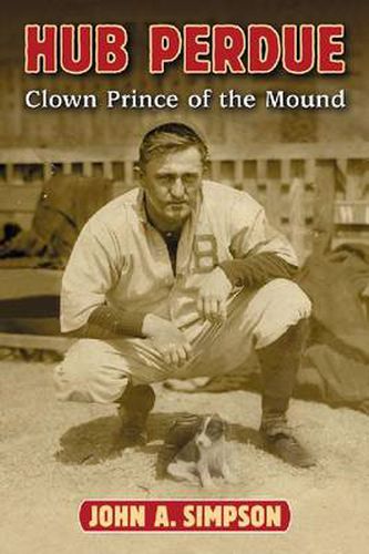 Cover image for Hub Perdue: Clown Prince of the Mound