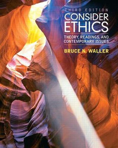 Cover image for Consider Ethics: Theory, Readings, and Contemporary Issues