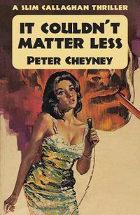 Cover image for It Couldn't Matter Less: A Slim Callaghan Thriller