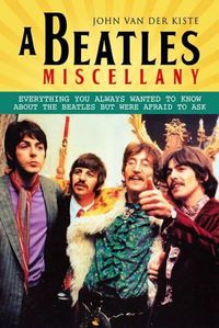 Cover image for Beatles Miscellany: Everything You Always Wanted to Know About the Beatles but Were Afraid T