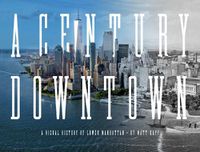 Cover image for A Century Downtown: A Visual History of Lower Manhattan