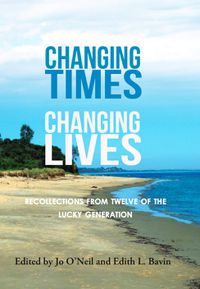 Cover image for Changing Times, Changing Lives: Recollections from twelve of the lucky generation