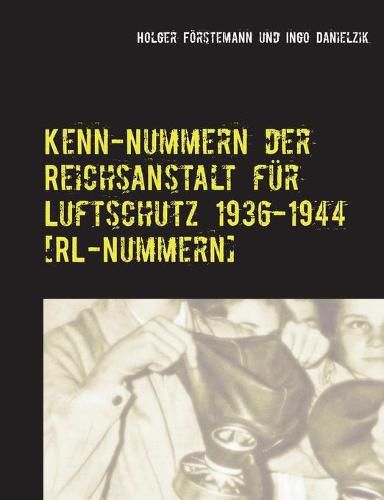 Cover image for Kenn-Nummern der Reichsanstalt fur Luftschutz 1936-1944 [RL-Nummern]