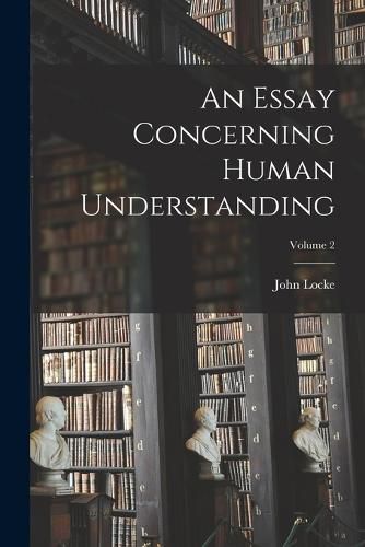 Cover image for An Essay Concerning Human Understanding; Volume 2