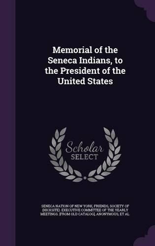 Cover image for Memorial of the Seneca Indians, to the President of the United States