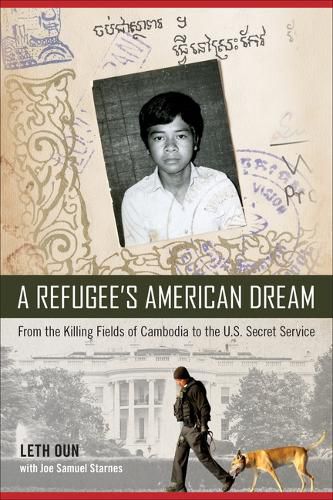 Cover image for A Refugee's American Dream: From the Killing Fields of Cambodia to the U.S. Secret Service