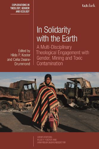 Cover image for In Solidarity with the Earth: A Multi-Disciplinary Theological Engagement with Gender, Mining and Toxic Contamination