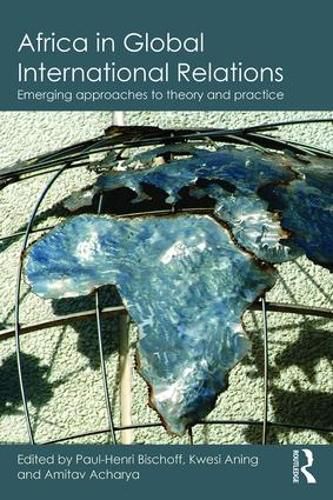 Cover image for Africa in Global International Relations: Emerging approaches to theory and practice