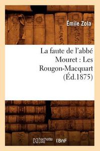 Cover image for La Faute de l'Abbe Mouret: Les Rougon-Macquart (Ed.1875)