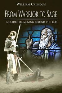 Cover image for From Warrior to Sage: A Guide for Moving Beyond the Ego