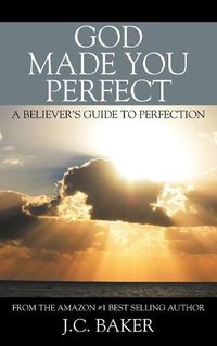 Cover image for God Made You Perfect: A Believer's Guide to Perfection