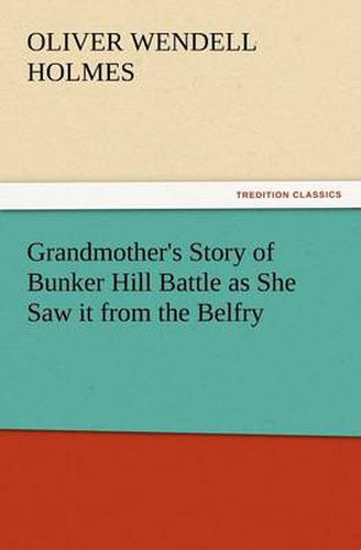 Cover image for Grandmother's Story of Bunker Hill Battle as She Saw It from the Belfry