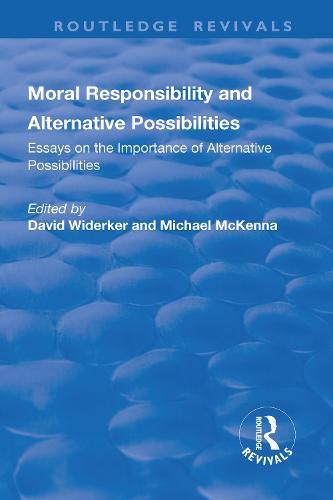 Cover image for Moral Responsibility and Alternative Possibilities: Essays on the Importance of Alternative Possibilities