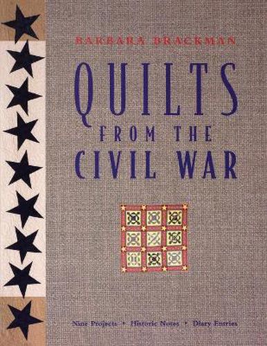 Cover image for Quilts from the Civil War: Nine Projects, Historic Notes, Diary Entries