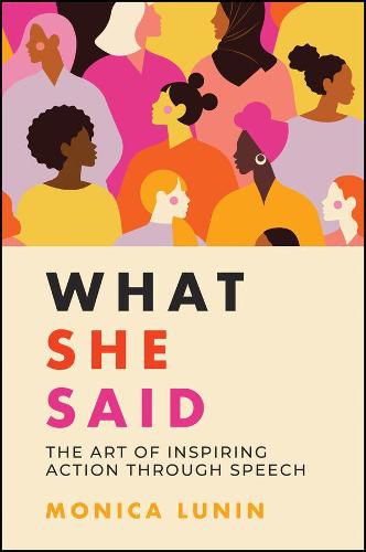 Cover image for What She Said: The Art of Inspiring Action through  Speech