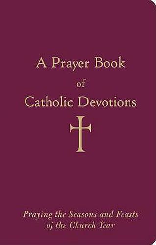 Cover image for A Prayer Book of Catholic Devotions