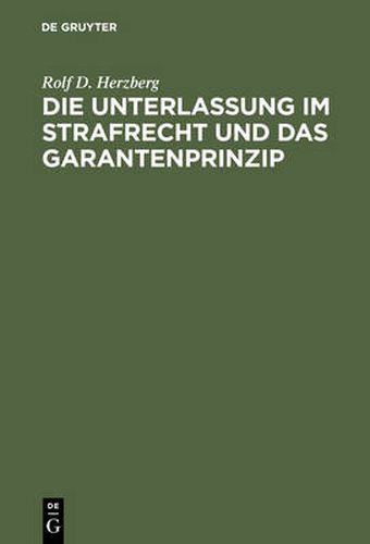 Cover image for Die Unterlassung Im Strafrecht Und Das Garantenprinzip