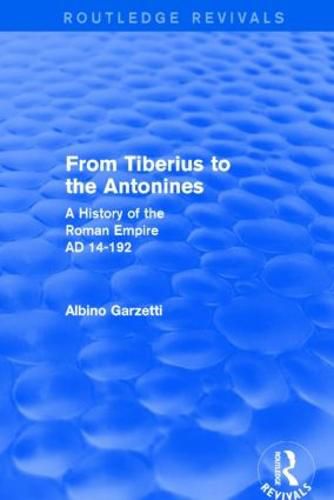 Cover image for From Tiberius to the Antonines: A History of the Roman Empire AD 14-192