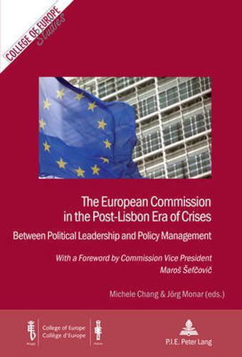 Cover image for The European Commission in the Post-Lisbon Era of Crises: Between Political Leadership and Policy Management