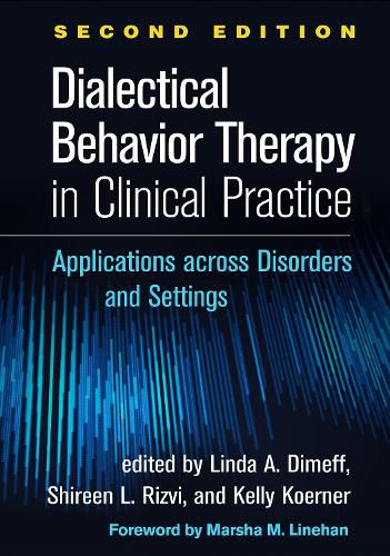 Dialectical Behavior Therapy in Clinical Practice: Applications across Disorders and Settings