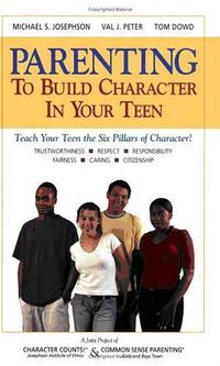 Cover image for Common Sense Parenting to Build Character in Your Teen: To Build Character in Your Teen