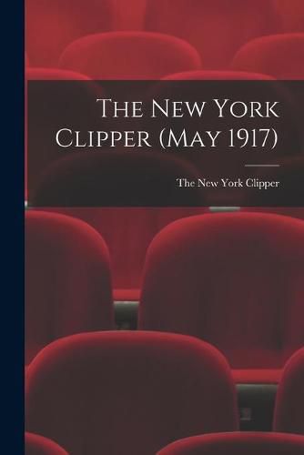 Cover image for The New York Clipper (May 1917)