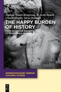 Cover image for The Happy Burden of History: From Sovereign Impunity to Responsible Selfhood