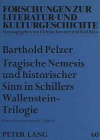 Cover image for Tragische Nemesis Und Historischer Sinn in Schillers Wallenstein-Trilogie: Eine Rekonstruierende Lektuere