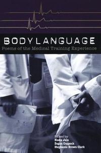 Cover image for Body Language: Poems of the Medical Training Experience