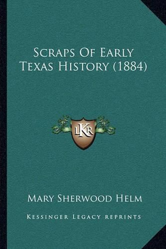 Scraps of Early Texas History (1884)