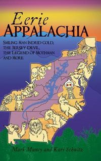 Cover image for Eerie Appalachia: Smiling Man Indrid Cold, the Jersey Devil, the Legend of Mothman and More