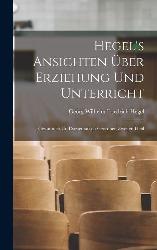 Cover image for Hegel's Ansichten UEber Erziehung Und Unterricht