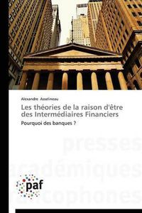 Cover image for Les Theories de la Raison d'Etre Des Intermediaires Financiers