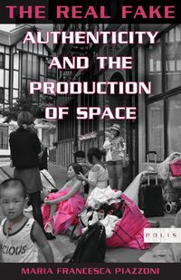 Cover image for The Real Fake: Authenticity and the Production of Space