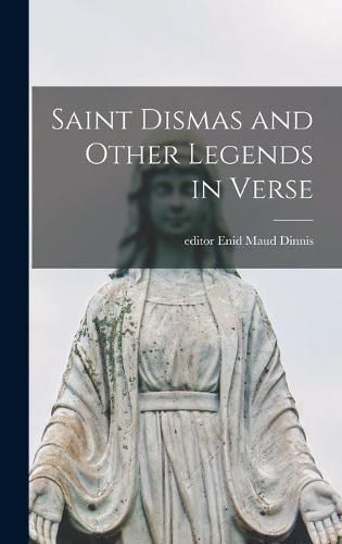 Cover image for Saint Dismas and Other Legends in Verse