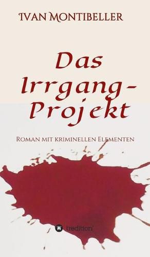 Cover image for Das Irrgang-Projekt: Roman mit kriminellen Elementen