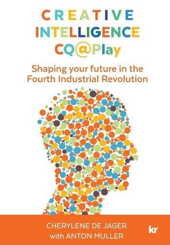 Cover image for Creative Intelligence CQ@Play: Shaping your future in the Fourth Industrial Revolution
