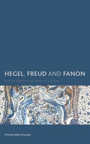 Cover image for Hegel, Freud and Fanon: The Dialectic of Emancipation