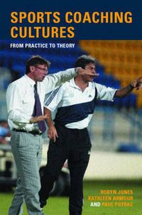 Cover image for Sports Coaching Cultures: From Practice to Theory