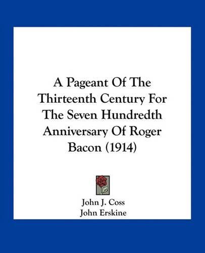 A Pageant of the Thirteenth Century for the Seven Hundredth Anniversary of Roger Bacon (1914)