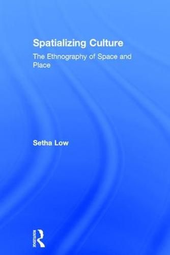 Cover image for Spatializing Culture: The Ethnography of Space and Place