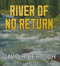 Cover image for River of No Return: A Jake Trent Novel