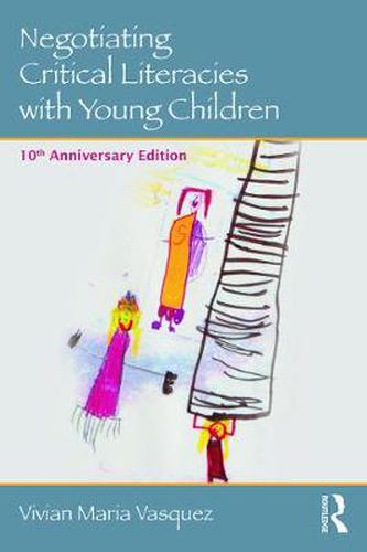 Cover image for Negotiating Critical Literacies with Young Children: 10th Anniversary Edition