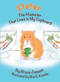 Cover image for Peter The Hamster That Lives In My Cupboard