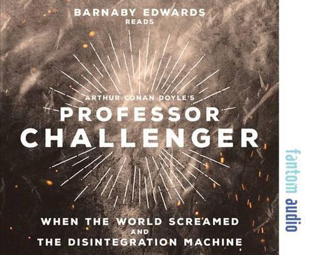 Cover image for Professor Challenger: When the World Screamed & the Disintegration Machine